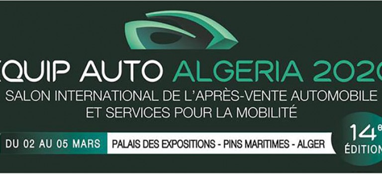 14ème édition EQUIP AUTO ALGERIA : Coup d’envoi demain le 02 Mars 2020